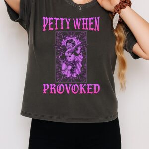 Petty When Provoked T-Shirt