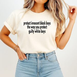 Protect Innocent Black Boys The Way You Protect Guilty White Boys T-Shirt