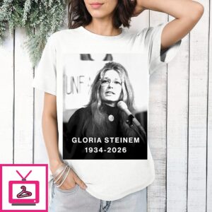 Rest In Peace Gloria Steinem 1934 2026 T-Shirt