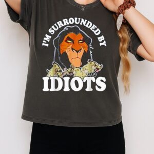 Scar I’m Surrounded By Idiots The Lion King T-Shirt
