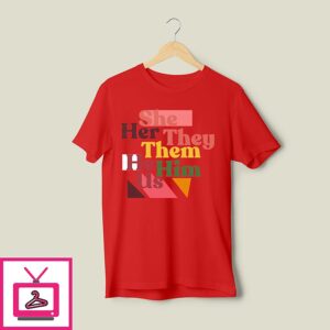 She Her They Them He Him US T-Shirt
