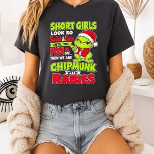 Short Girls Look So Sweet And Cute Until You Piss US Off Chipmunk With Rabies T-Shirt