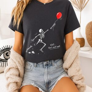 Skeleton And Balloon Well That Went Well T-Shirt
