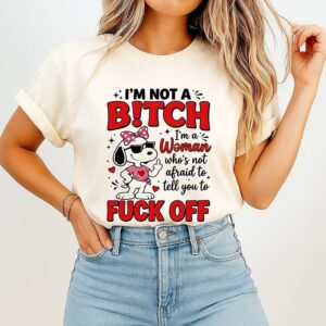 Snoopy I’m Not A Bitch I’m A Women Who’s Not Afraid To Tell You To Fuck Off T-Shirt