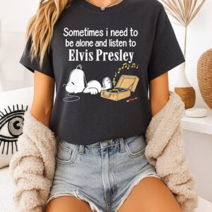 Snoopy Sometimes I Need To Be Alone And Listen To Elvis Presley T-Shirt