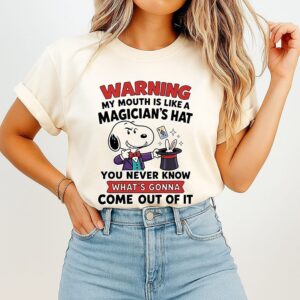 Snoopy Warning My Mouth Is Like A Magician’s That You Never Know What’s Gonna Come Out Of It T-Shirt