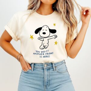 Snoopy You Did It Another Friday Is Here T-Shirt