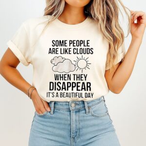 Some People Are Like Clouds When They Disappear It’s A Beautiful Day T-Shirt