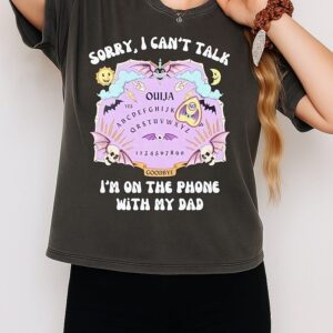 Sorry I Can’t Talk I’m On The Phone With My Dad Ouija Board T-Shirt
