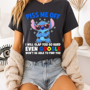 Stitch Piss Me Off I Will Slap You So Hard Even Google Won’t Be Able To Find You T-Shirt