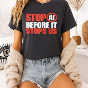 Stop Ai Before It Stops US Anti Ai T-Shirt