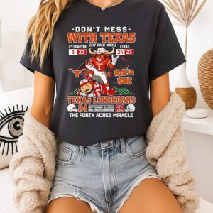 Texas Longhorns Don’t Mess With Texas In The 4th The Forty Acres Miracle 2026 Beat Osu Mascot T-Shirt