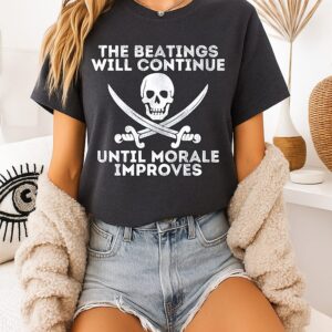 The Beatings Will Continue Until Morale Improves T-Shirt