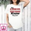 The Goyim Know Shut It Down T-Shirt