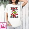The Grinch I Suffer From Chs Can’t Hear Shit I Will Huh The Crap Out Of You T-Shirt