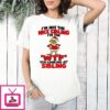 The Grinch I’m Not The Nice Sibling Wtf You Looking At Sibling T-Shirt