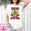 The Grinch Some Days I Wish Jolene Would Take My Man T-Shirt