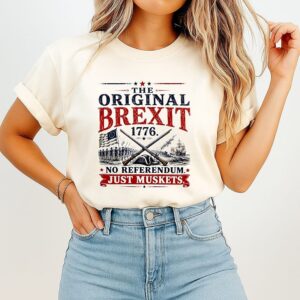 The Original Brexit 1776 No Referendum Just Muskets T-Shirt