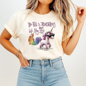 The Path Is Treacherous But We Stay Silly T-Shirt
