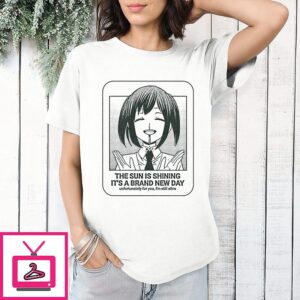 The Sun Is Shining It’s A Brand New Day Unfortunately For You I’m Still Alive T-Shirt