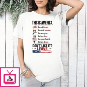 This Is America We Eat Bacon Don’t Like It Leave T-Shirt