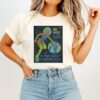 Tragic Girls Be Nice To Our Planet It’s The Only One We’ve Got T-Shirt