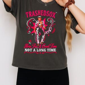 Trashedsox Cowgirl Here For A Good Time Not A Long Time T-Shirt