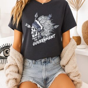 Trust The Government Skull With War Bonnet And Arrows T-Shirt