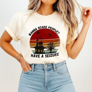Wanna Scare People Have A Seizure Halloween T-Shirt