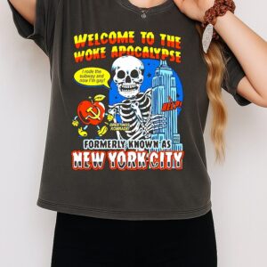 Welcome To The Woke Apocalypse Formerly Known As Ny City Skeleton T-Shirt