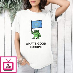 What’s Good Europe Goblin Flag European Union T-Shirt