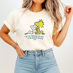 Woodstock I’m So Proud Of You For Never Giving Up T-Shirt