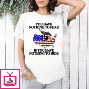 You Have Nothing To Fear If You Have Nothing To Hide Surveillance Map T-Shirt