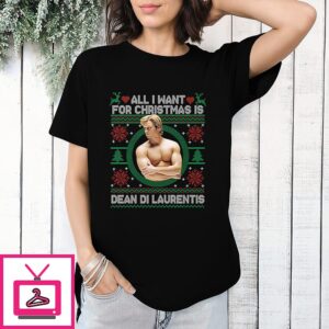 All I Want For Christmas Is Dean Di Laurentis T-Shirt