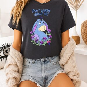 Eeyore Don’t Worry About Me T-Shirt