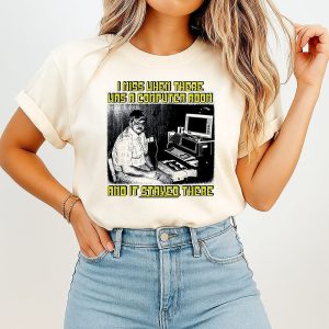 I Miss When There Was A Computer Room And It Stayed There T-Shirt