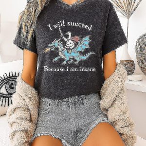 I Will Succeed Because I Am Insane Goose Riding Dragon T-Shirt