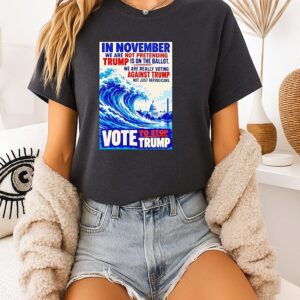 In November We Are Not Pretending Trump T-Shirt
