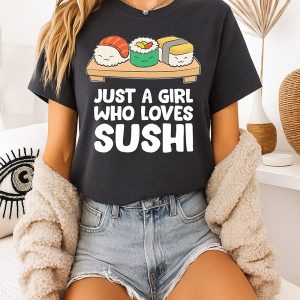Just A Girl Who Loves Sushi T-Shirt
