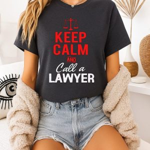 Keep Calm And Call A Lawyer T-Shirt