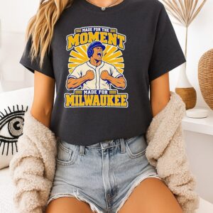 Made For The Moment Made For Milwaukee Brewers T-Shirt