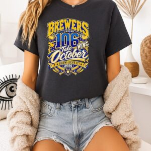 Milwaukee Brewers 106 Wins Take October Brew-Lieve It 2026 T-Shirt