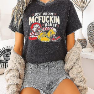 Ronald Mcdonald Just About Mcfuckin Had It T-Shirt