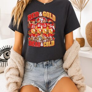 San Francisco 49ers Red & Gold Till I’m Dead & Cold T-Shirt