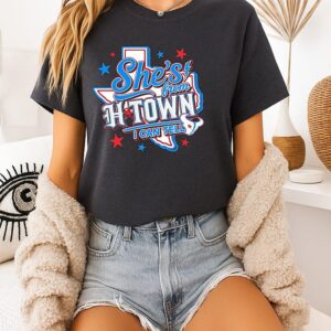 She’s From H-Town I Can Tell Houston Texans Fan T-Shirt