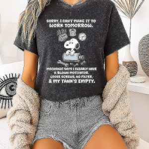 Snoopy Sorry I Can’t Make It To Work Tomorrow Mechanic Quote T-Shirt