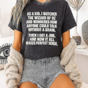 The Wizard Of Oz Funny Work Quote Office Sarcasm T-Shirt