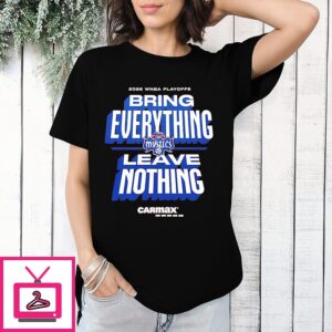 Washington Mystics Bring Everything Leave Nothing 2026 Wnba Playoffs T-Shirt