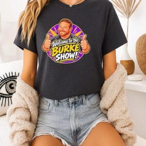 Welcome To The Burke Show Podcast T-Shirt